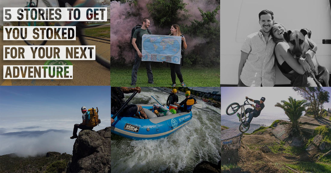 5 Stories To Get You Stoked For Your Next Adventure